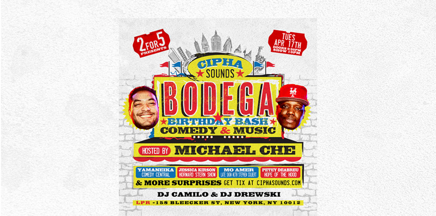 Cipha Sounds Bodega Birthday Bash - Hosted by Michael Che & Cipha